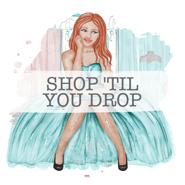 Shop 'til you Drop