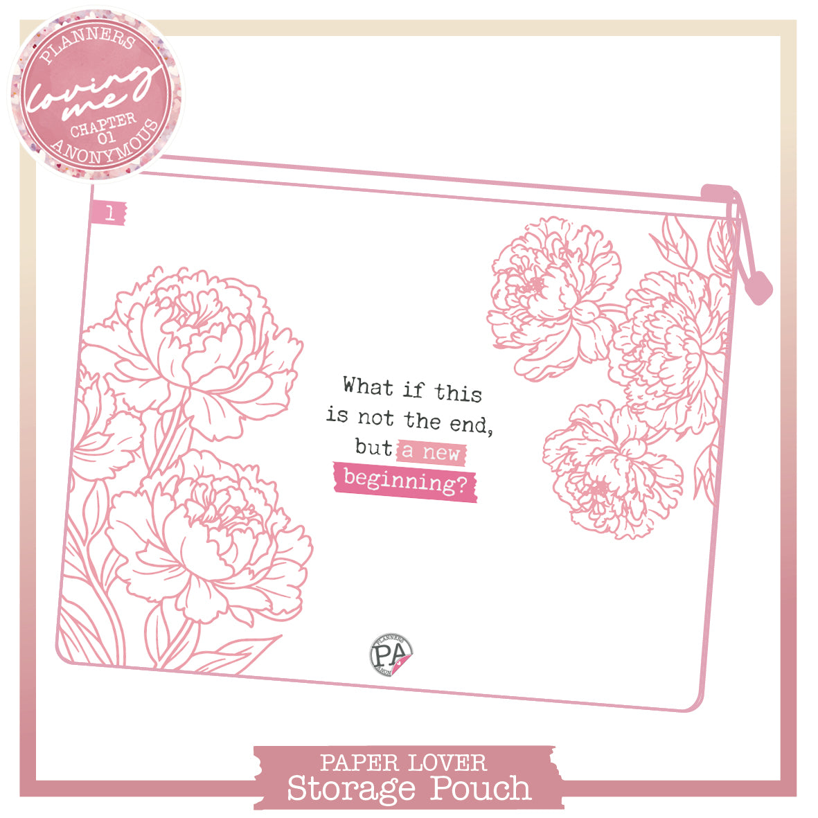 Large white Loving Me storage pouch with pink outline peonies and poppies around a new beginning quote on pink tape